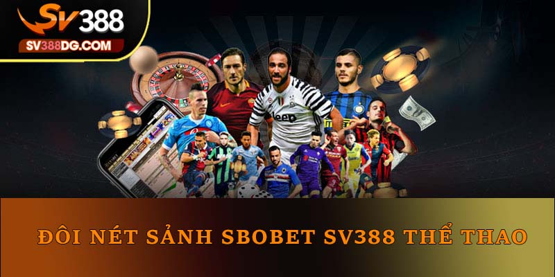 Đôi nét sảnh Sbobet SV388 thể thao