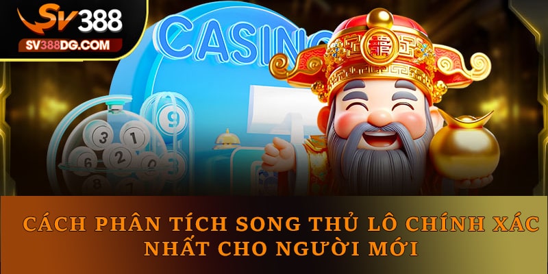 Cách phân tích song thủ lô chính xác nhất cho người mới