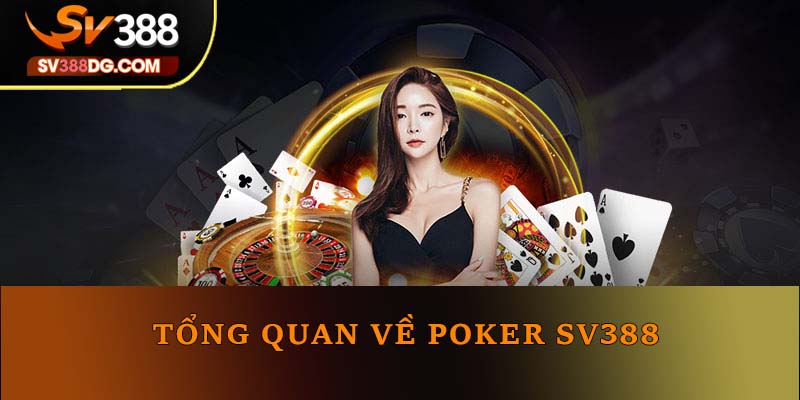 Tổng quan về Poker SV388